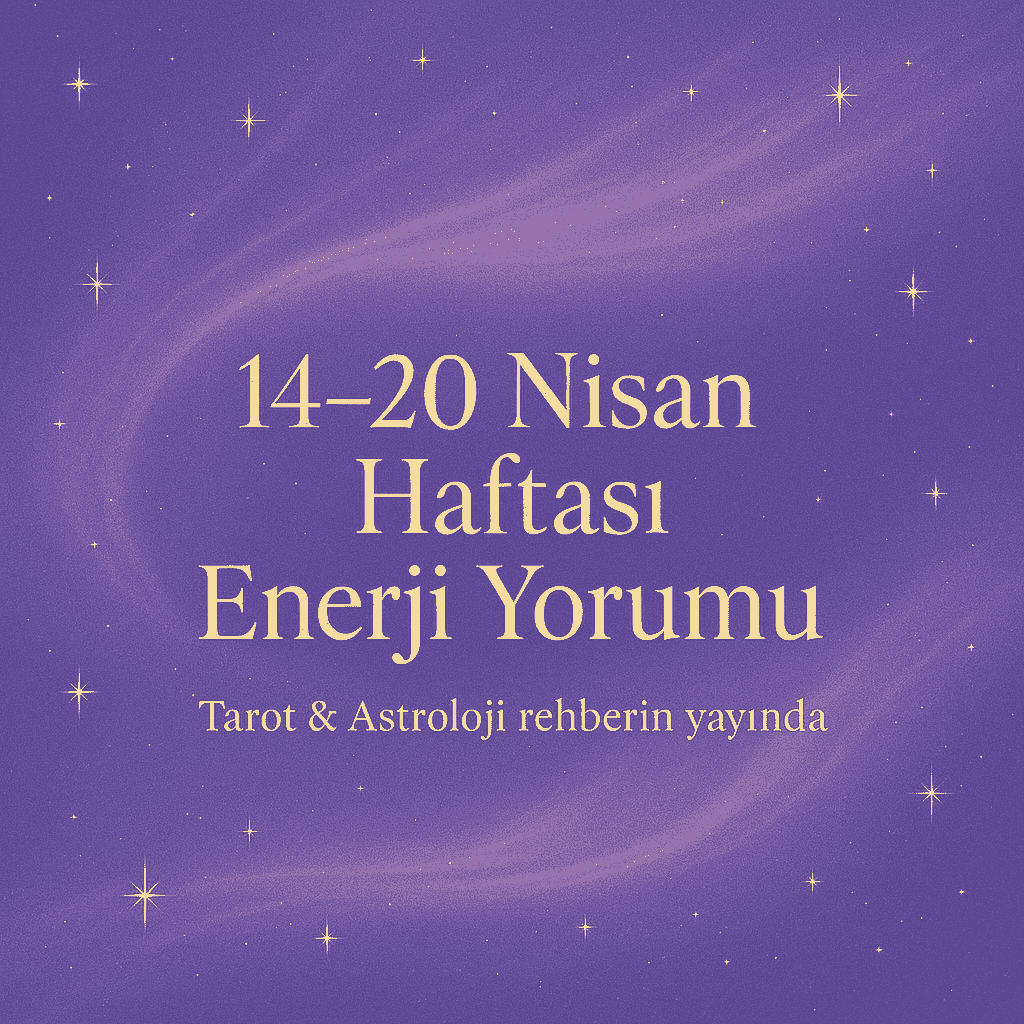 14-20 Nisan Haftası Bizleri Neler Bekliyor ? (DOLUNAY)